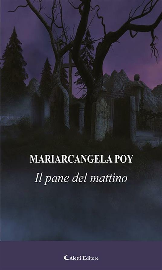 Il pane del mattino - Mariarcangela Poy - ebook