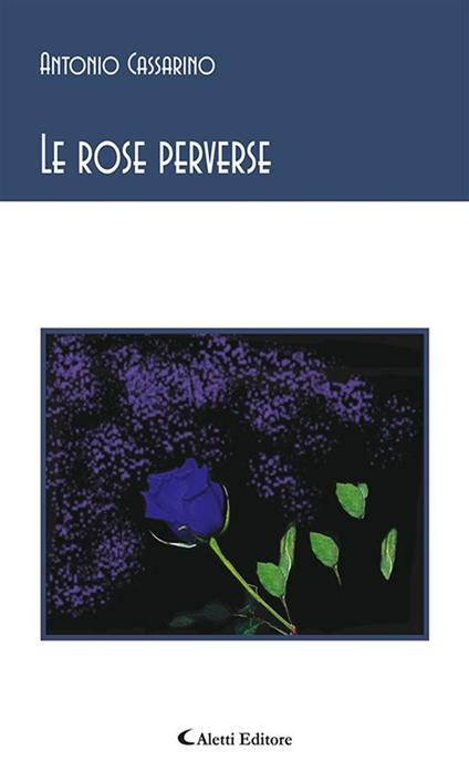 Le rose perverse - Antonio Cassarino - ebook