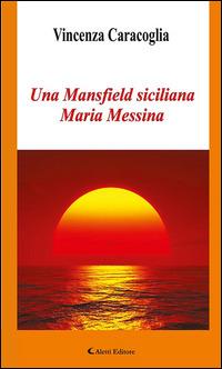 Una Mansfield siciliana Maria Messina - Vincenza Caracoglia - ebook