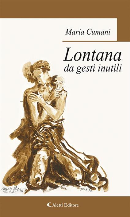 Lontana da gesti inutili - Maria Cumani - ebook