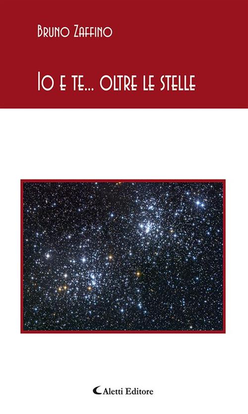 Io e te... oltre le stelle - Bruno Zaffino - ebook
