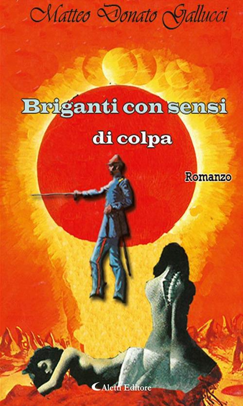 Briganti con sensi di colpa - Matteo Donato Gallucci - ebook