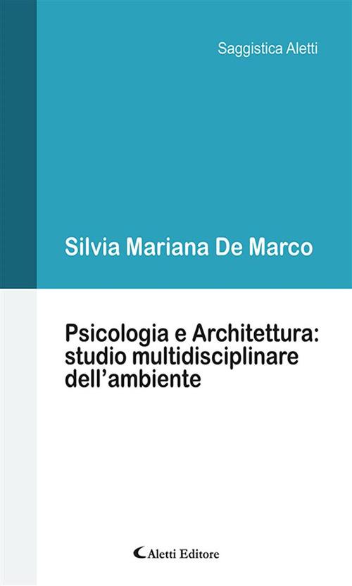 Psicologia e architettura: studio multidisciplinare dell'ambiente - Silvia Mariana De Marco - ebook
