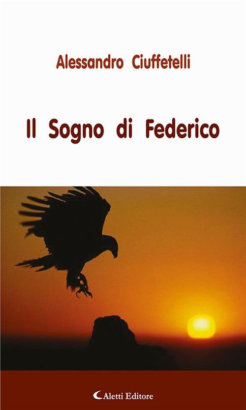 Il sogno di Federico - Alessandro Ciuffetelli - ebook