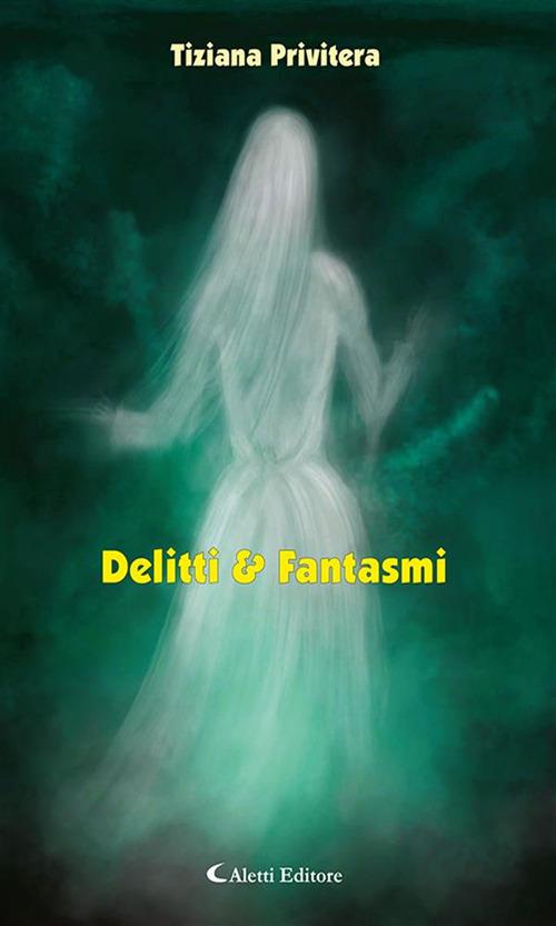 Delitti & fantasmi - Tiziana Privitera - ebook