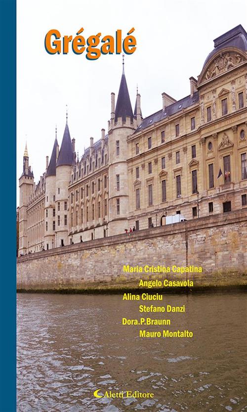Grégalé - Angelo Casavola,Alina Ciuciu,Maria Cristina Capatina,Stefano Danzi - ebook