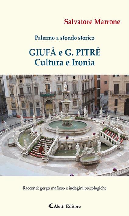 Giufà e G. Pitrè. Cultura e ironia. Palermo a sfondo storico - Salvatore Marrone - ebook