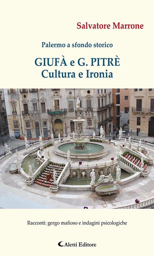 Giufà e G. Pitrè. Cultura e ironia. Palermo a sfondo storico - Salvatore Marrone - ebook