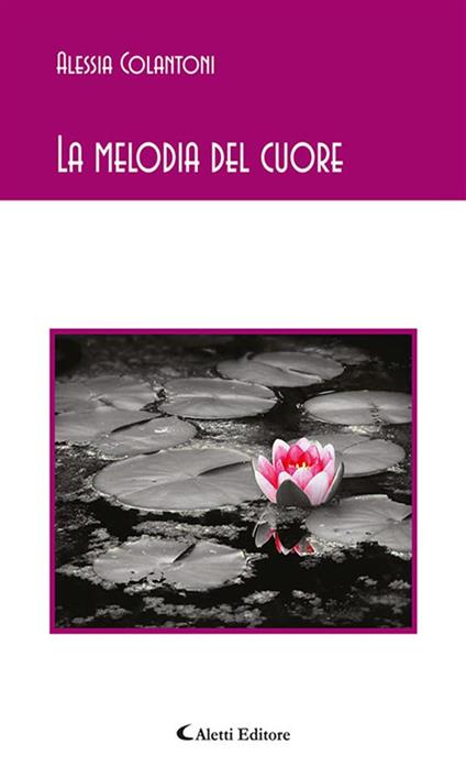 La melodia del cuore - Alessia Colantoni - ebook