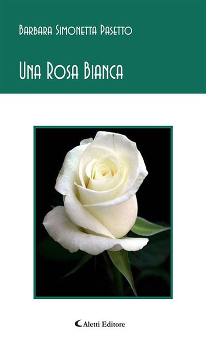 Una rosa bianca - Barbara S. Pasetto - ebook