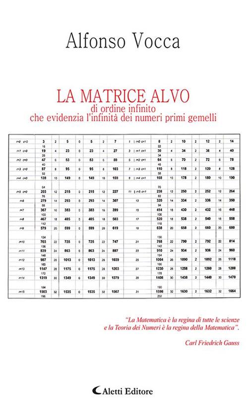 La matrice Alvo di ordine infinito che evidenzia l'infinità dei numeri primi gemelli - Alfonso Vocca - ebook