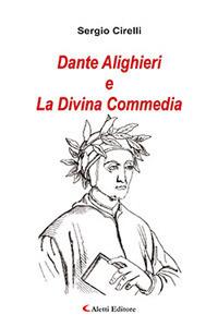 Dante Alighieri e la Divina Commedia - Sergio Cirelli - copertina