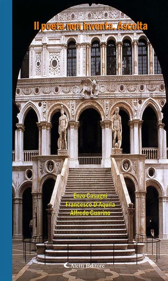 Il poeta non inventa. Ascolta - Enzo Casagni,Francesco D'Aquila,Alfredo Guarino - ebook