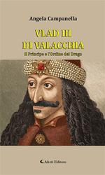 Vlad III di Valacchia. Il principe e l'Ordine del Drago