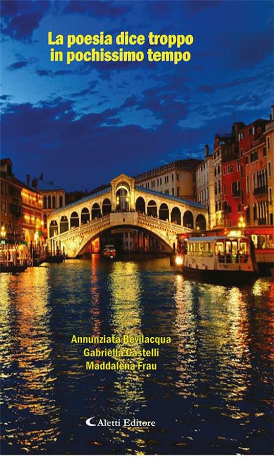 La poesia dice troppo in pochissimo tempo - Annunziata Bevilacqua,Gabriella Castelli,Maddalena Frau - ebook