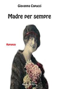 Madre per sempre - Giovanna Capucci - copertina