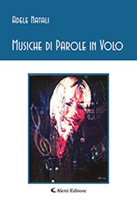 Musiche di parole in volo - Adele Natali - copertina