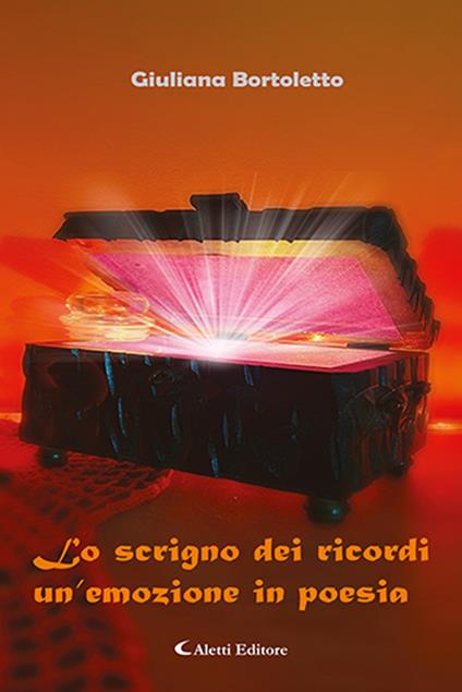 Lo scrigno dei ricordi. Un'emozione in poesia - Giuliana Bortoletto - copertina