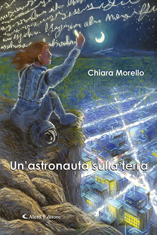 Un'astronauta sulla terra - Chiara Morello - copertina