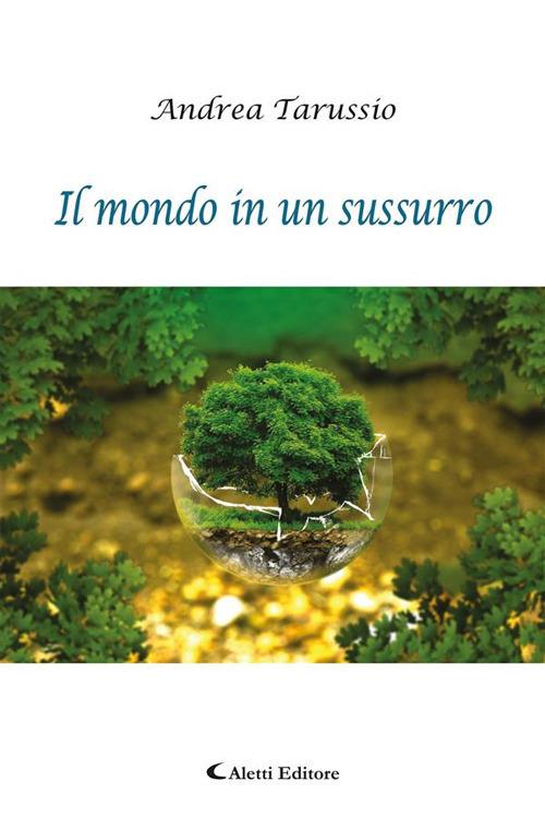 Il mondo in un sussurro - Andrea Tarussio - ebook