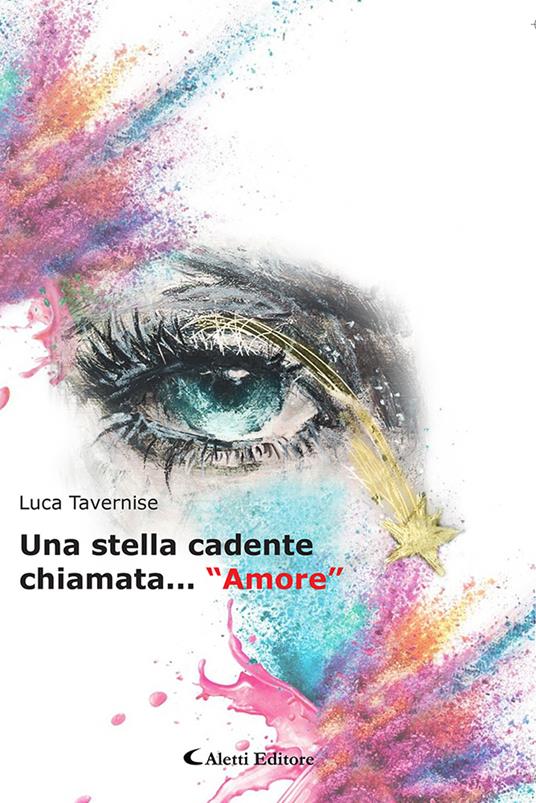 Una stella cadente chiamata... «amore» - Luca Tavernise - copertina