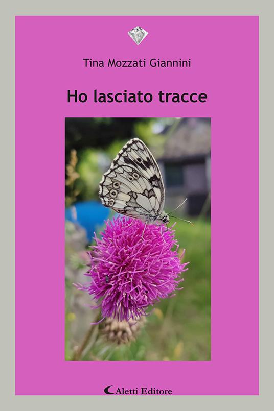 Ho lasciato tracce - Tina Mozzati Giannini - copertina