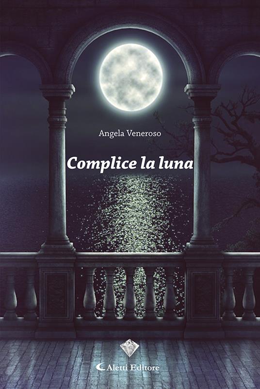 Complice la luna - Angela Veneroso - copertina