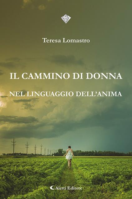 Il cammino di donna nel linguaggio dell'anima - Teresa Lomastro - copertina