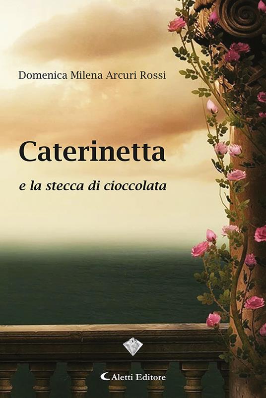 Caterinetta e la stecca di cioccolata - Domenica Milena Arcuri Rossi - copertina