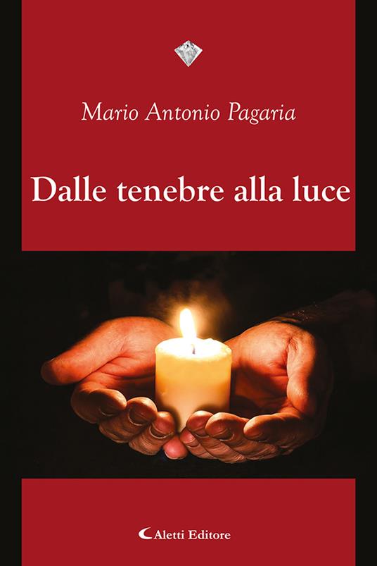 Dalle tenebre alla luce - Mario Antonio Pagaria - copertina