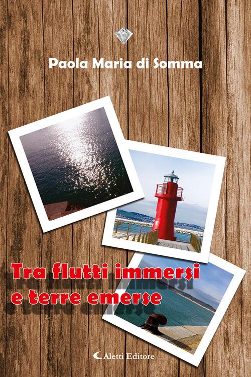 Tra flutti immersi e terre emerse - Paola Maria Di Somma - copertina