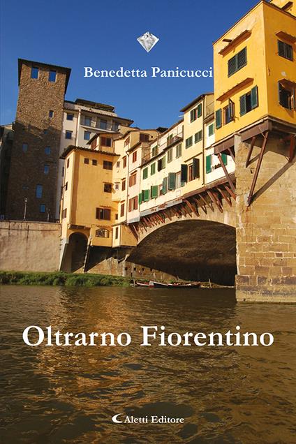 Oltrarno fiorentino - Benedetta Panicucci - copertina