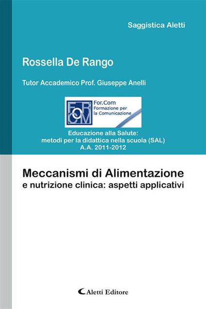 Meccanismi di alimentazione e nutrizione clinica: aspetti applicativi - Rossella De Rango - ebook