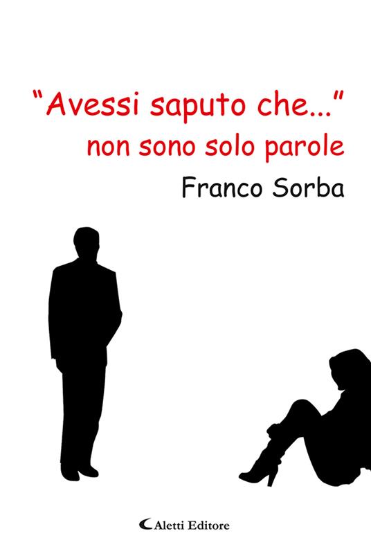 «Avessi saputo che...» non sono solo parole - Franco Sorba - copertina