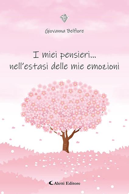 I miei pensieri... nell'estasi delle mie emozioni - Giovanna Belfiore - copertina