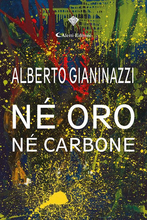 Né oro né carbone - Alberto Gianinazzi - copertina