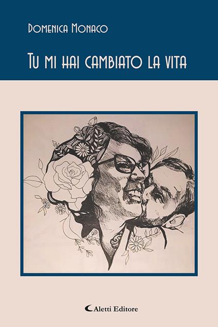 Tu mi hai cambiato la vita - Domenica Monaco - copertina