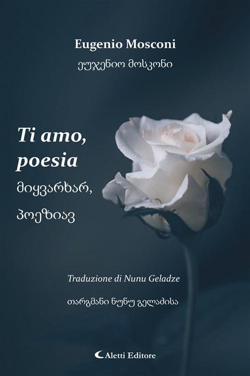 Ti amo, poesia - Giuseppe Aletti,Eugenio Mosconi,Nunu Geladze - ebook