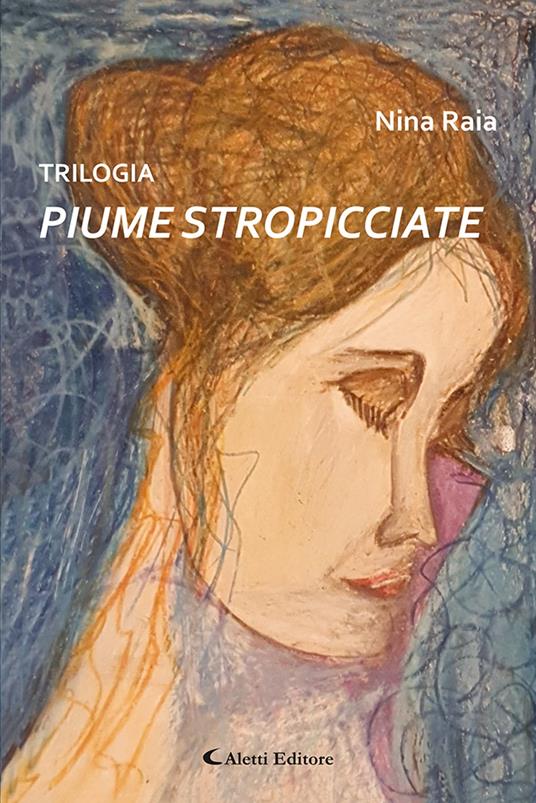 Trilogia. Piume stropicciate - Nina Raia - copertina