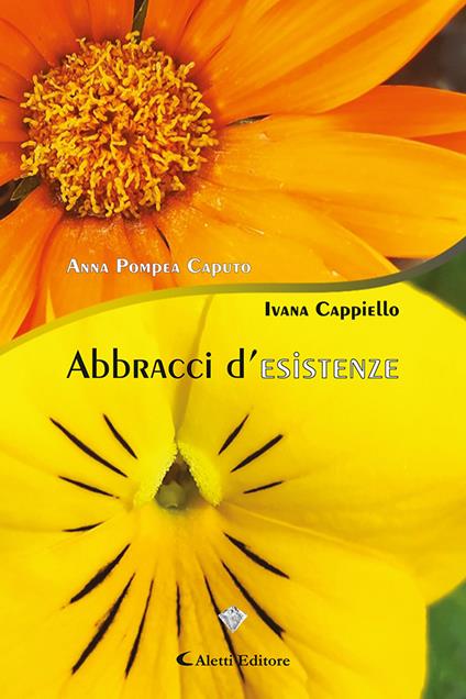 Abbracci d'esistenze - Anna Pompea Caputo,Ivana Cappiello - copertina
