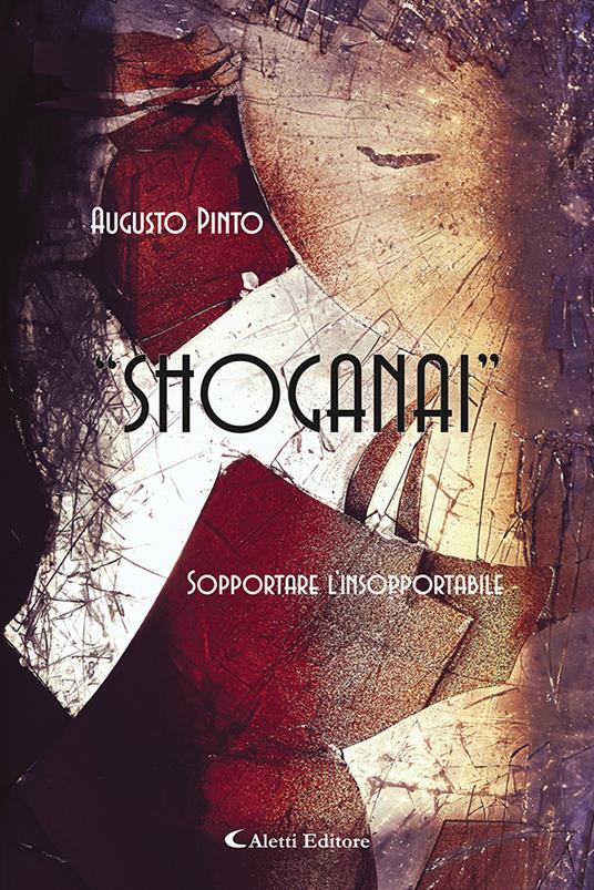 Shoganai. Sopportare l'insopportabile - Augusto Pinto - copertina