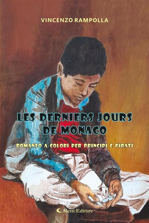 Les derniers jours de Monaco. Romanzo a colori per principi e pirati - Vincenzo Rampolla - ebook