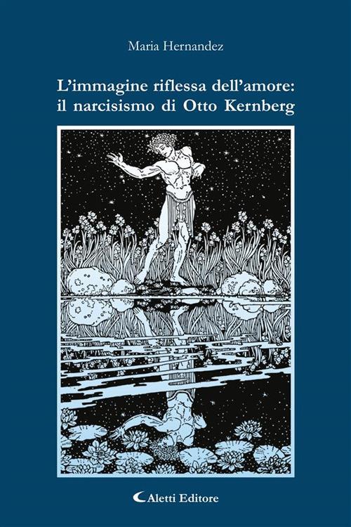 L' immagine riflessa dell'amore: il narcisismo di Otto Kernberg - María Hernández - ebook
