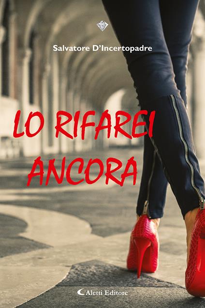 Lo rifarei ancora - Salvatore D'Incertopadre - copertina