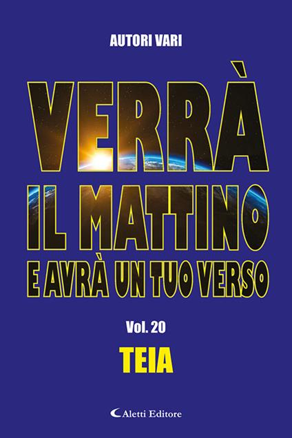 Verrà il mattino e avrà un tuo verso. Vol. 20: Teia - copertina