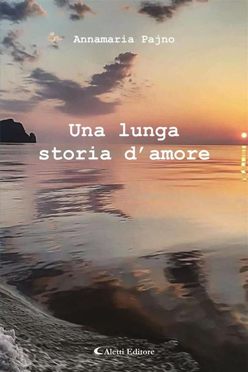 Una lunga storia d'amore - Annamaria Pajno - ebook
