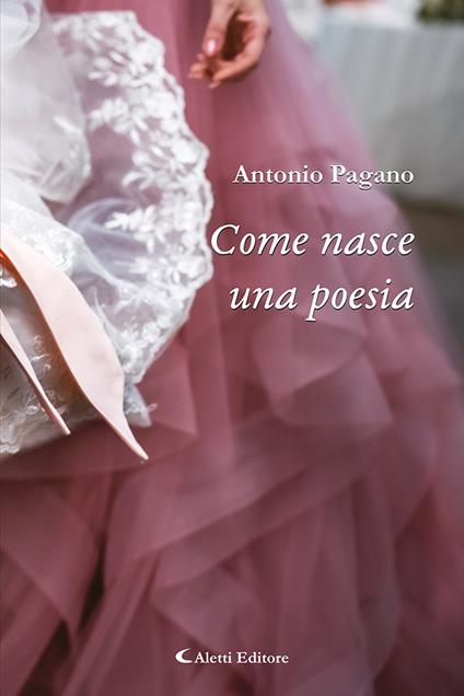 Come nasce una poesia - Antonio Pagano - copertina