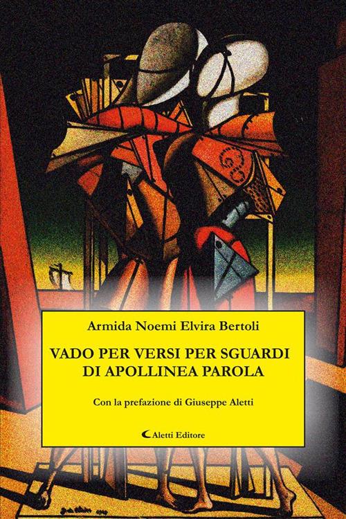 Vado per versi per sguardi di apollinea parola - Armida Noemi Elvira Bertoli - ebook