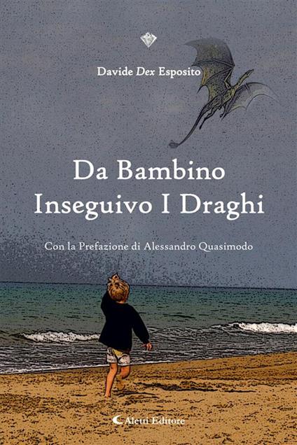 Da bambino inseguivo i draghi - Davide Esposito - ebook