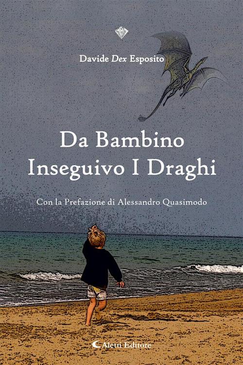 Da bambino inseguivo i draghi - Davide Esposito - ebook